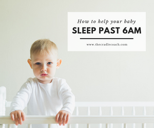 How to Help your Baby Sleep Past 6 am